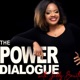 The Power Dialogue Podcast #ThePowerDialogue #EnergyThatEmpowers