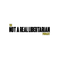  Not A Real Libertarian Ep 66: Tim McMaster