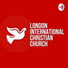 London International Christian Church Podcast