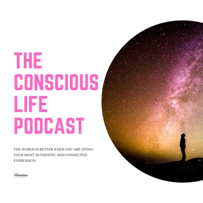 The Conscious Life Podcast