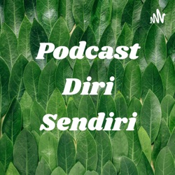 Podcast Diri Sendiri
