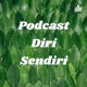 Podcast Diri Sendiri