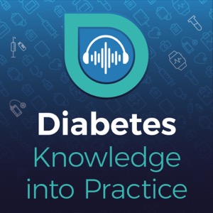 Diabetes Knowledge into Practice Podcast