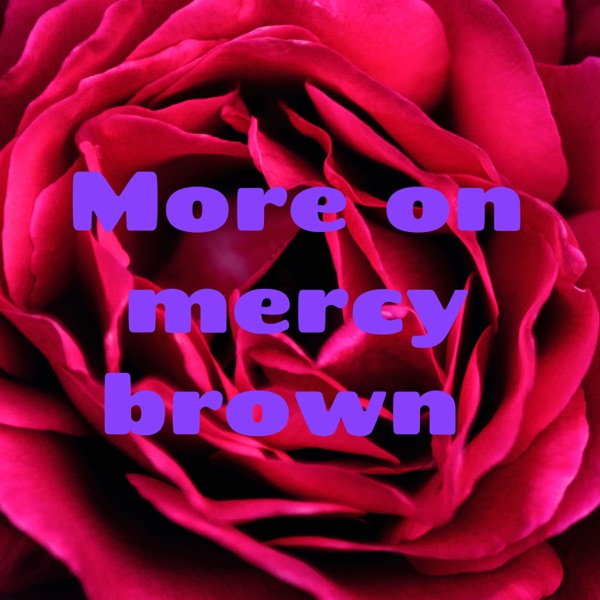 More on mercy brown Artwork