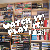 Watch It! Play It! podcast