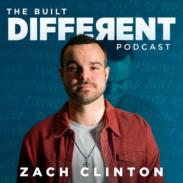 The Built Different Podcast with Zach Clinton