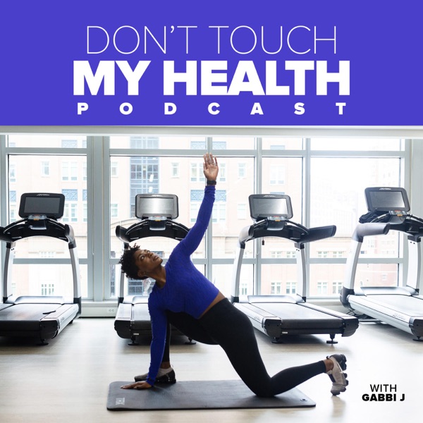Don't Touch My Health Podcast Artwork