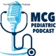 The MCG Pediatric Podcast