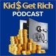 The Kids Get Rich Podcast