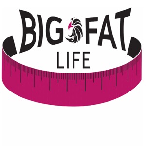 The Big Fat Life Podcast