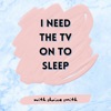 I Need The TV On To Sleep artwork