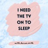 I Need The TV On To Sleep artwork