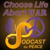 Choose Life, Abort War! Podcast For Peace artwork