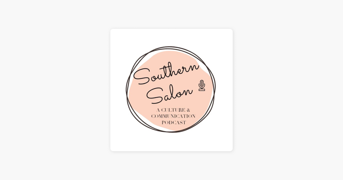 southern-salon-a-podcast-about-culture-communication-sur-apple-podcasts
