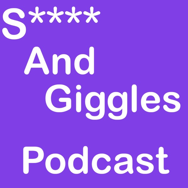 S**** and Giggles Podcast