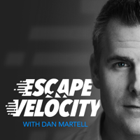 Escape Velocity - with Dan Martell podcast