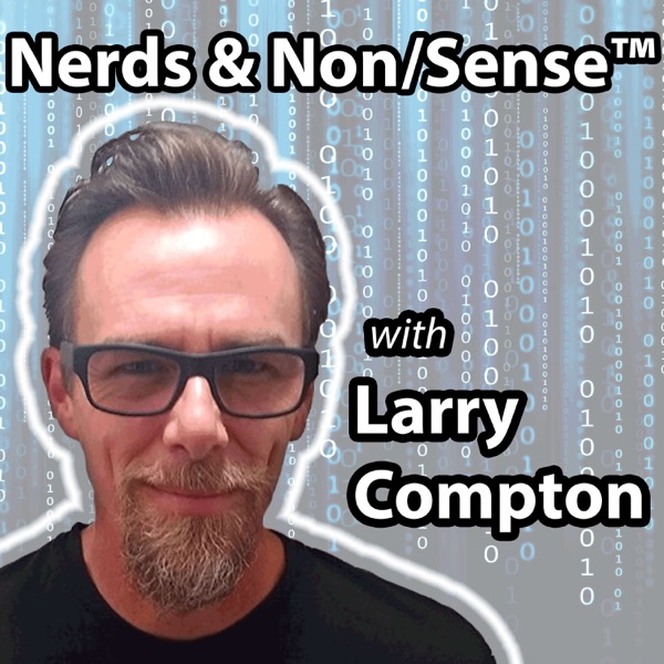Nerds & Non/Sense™ with Larry Compton Artwork