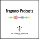 Fragrance Podcasts