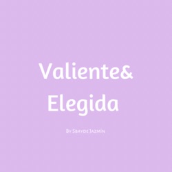 Valiente&amp;Elegida 