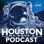 Houston We Have a Podcast