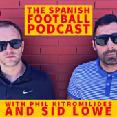 The Spanish Football Podcast - Phil Kitromilides, Sid Lowe & Alex Kirkland
