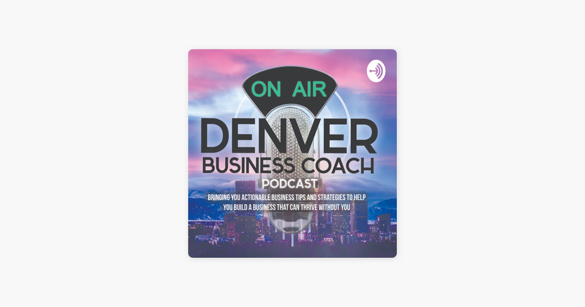 Denver Business Coach Podcast on Apple Podcasts