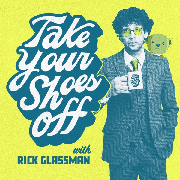 Take Your Shoes Off w/ Rick Glassman Artwork