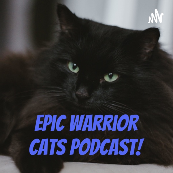 Epic Warrior Cats Podcast! Artwork