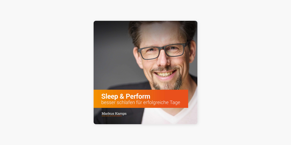‎„Sleep & Perform - Dein Podcast für mehr Wachheit im Alltag durch erholsame Nächte“ auf Apple Podcasts