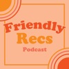 Friendly Recs Podcast artwork