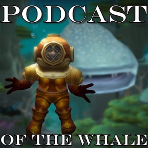 Podcast of the Whale: A World of Warcraft Classic Podcast