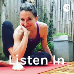 Listen In: Let Your Yoga Practice Speak To You