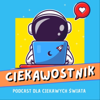 Ciekawostnik - podcast dla dzieci ciekawych świata i tych znudzonych też - Ciekawostnik - Krzysztof Grabowski i Marta Szewczyk
