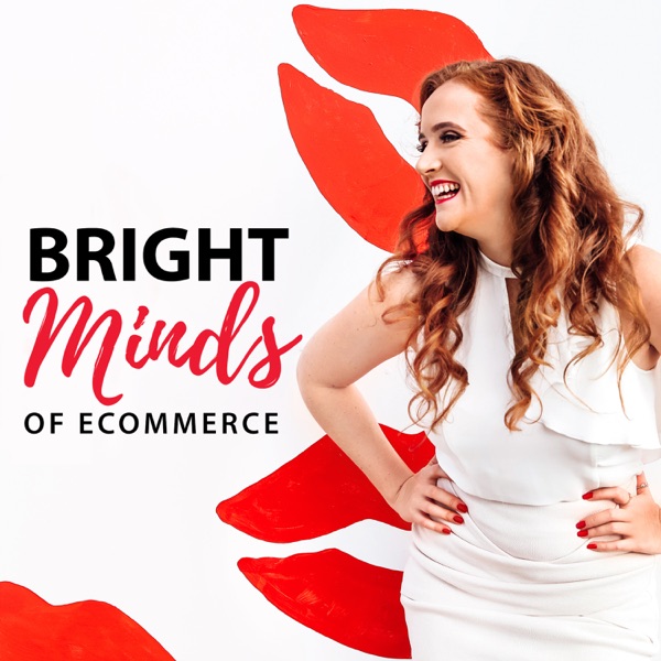 Bright Minds of eCommerce Podcast