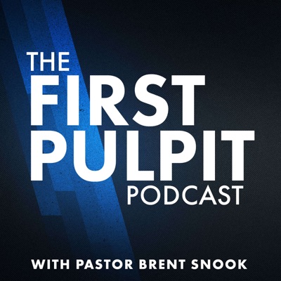 First Pulpit Podcast First Pulpit Podcast