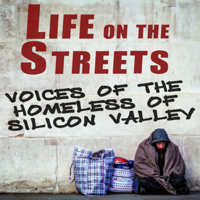 Life on the Streets: Voices of the Homeless of Silicon Valley podcast