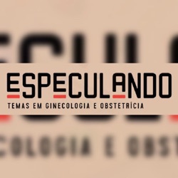 Especulando: Ginecologia e Obstetrícia