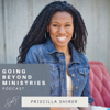 Going Beyond Ministries with Priscilla Shirer - Going Beyond Ministries with Priscilla Shirer