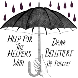 HELP FOR THE HELPERS Episode 2: One Cannot Exist Without the Other (Joshua Alvarez)