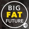 The Big Fat Future