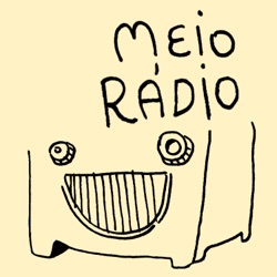 MEIO RÁDIO #24 – Quem enfim levou?