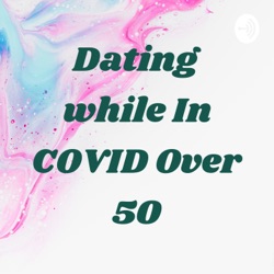 Dating while In COVID Over 50 (Trailer)