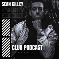Sean Gilley Club Podcast Episode 003