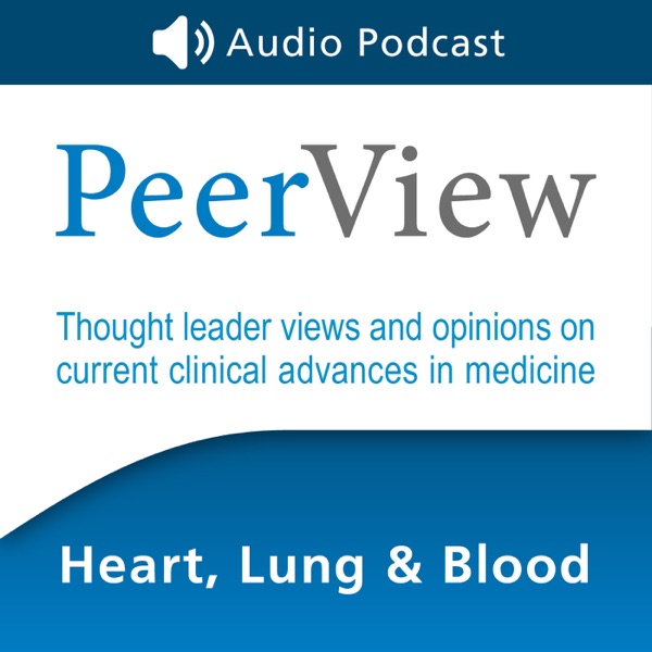 PeerView Heart, Lung & Blood CME/CNE/CPE Audio Podcast