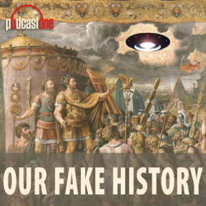 Our Fake History podcast