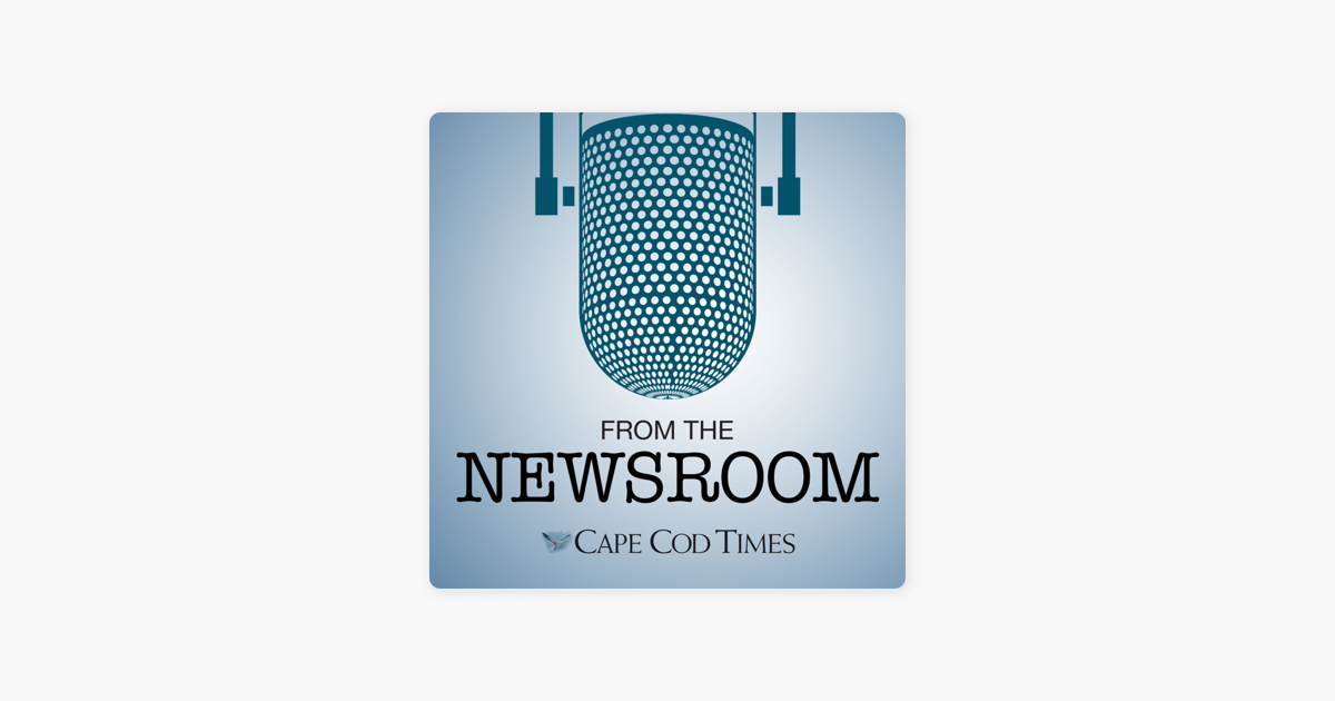 ‎From The Newsroom: Cape Cod Times on Apple Podcasts