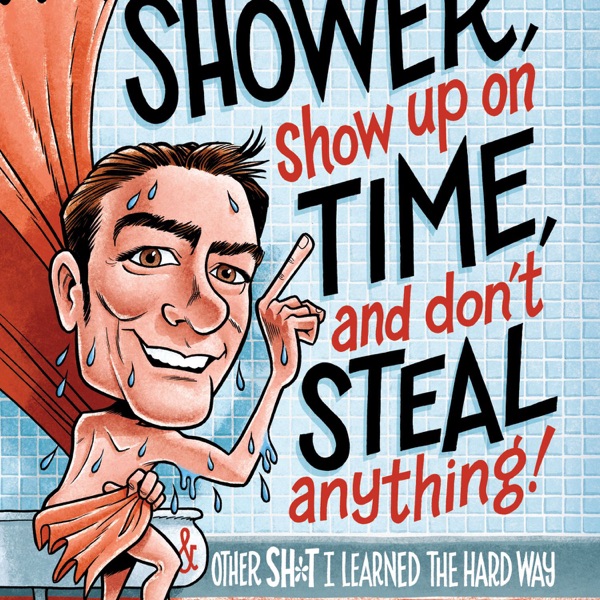 Take a Shower, Show Up On Time and Don't Steal Anything Artwork