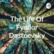 The Life Of Fyodor Dostoevsky