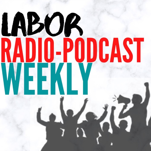 Labor Radio-Podcast Weekly Artwork