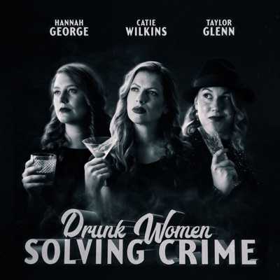 Drunk Women Solving Crime Drunk Women Solving Crime